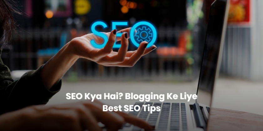 SEO Kya Hai? Blogging Ke Liye Best SEO Tips