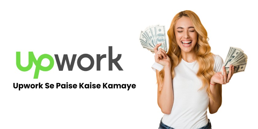 Upwork Se Paise Kaise Kamaye
