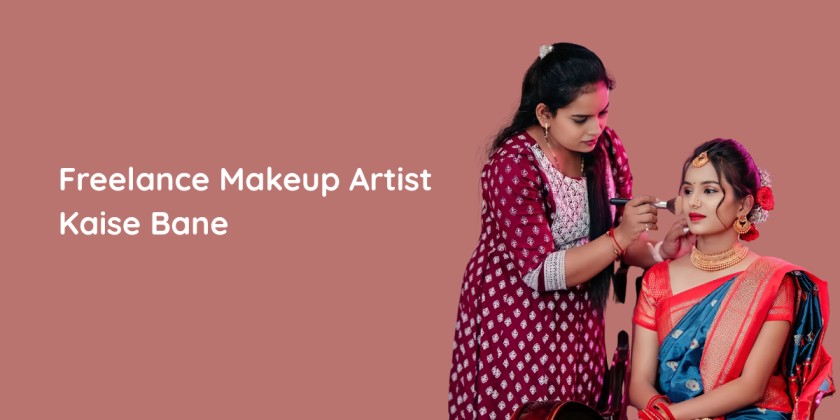 Freelance Makeup Artist Kaise Bane