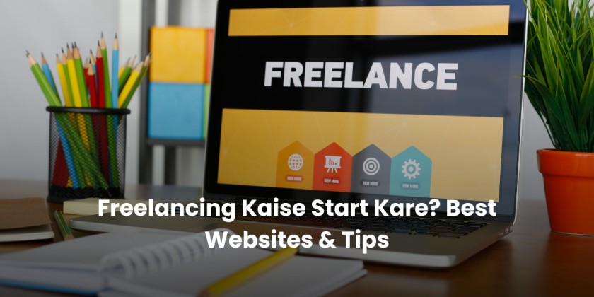 Freelancing Kaise Start Kare? Best Websites & Tips