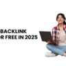 Top 100 Backlink Sites for Free in 2025