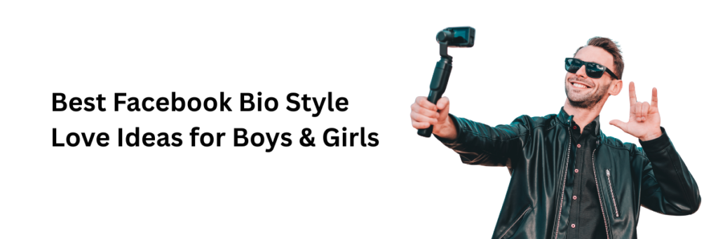 Best Facebook Bio Style Love Ideas for Boys & Girls