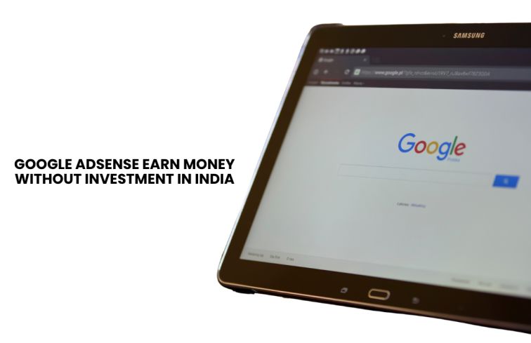 Google AdSense Earn Money Without Investment in India
