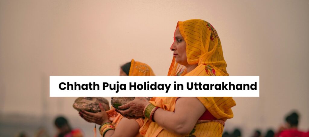 Chhath Puja Holiday in Uttarakhand