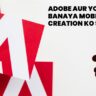Adobe aur YouTube ne milke banaya Mobile Shorts Creation ko super easy