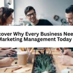 Discover Why Every Business Needs Marketing Management Today