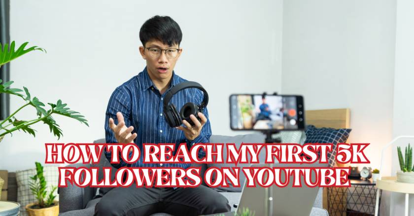 How to Reach My First 5K Followers on YouTube