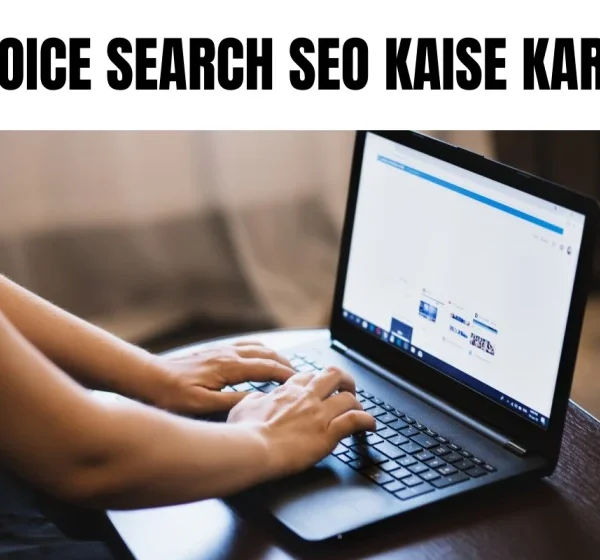 Voice Search SEO Kaise Kare – Complete Guide
